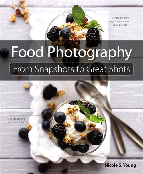 Book: Food Photography From Snapshots to Great Shots, camera books, Peachpit - Pictureline 