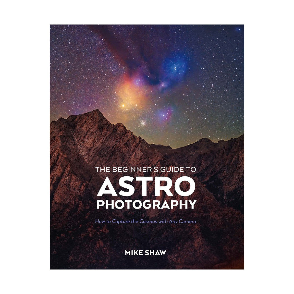 The Beginner's Guide to Astrophotography Book