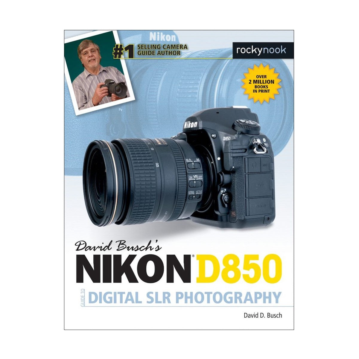 David Busch's Nikon D850 Guide to Digital SLR Photography Boook
