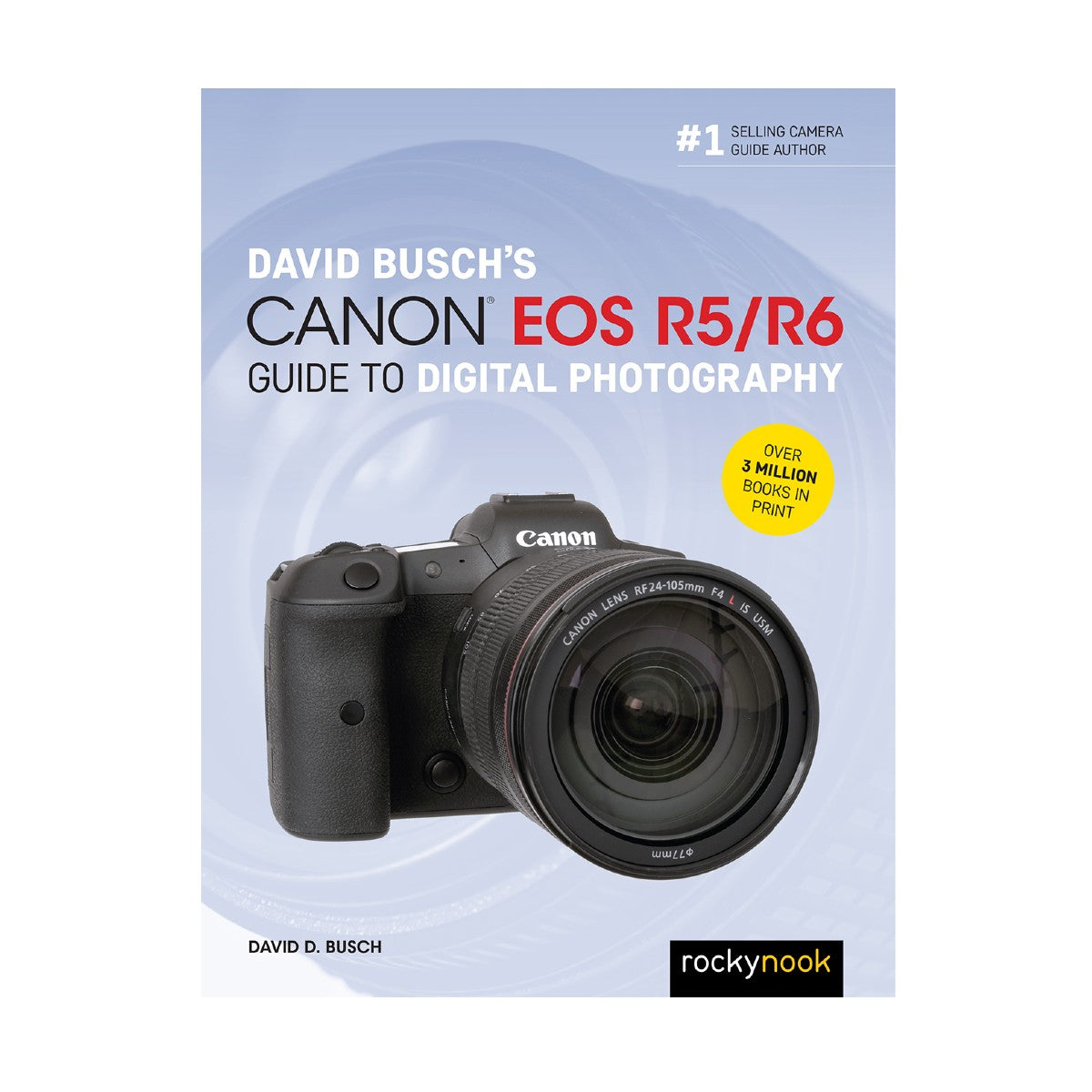 David Busch's Canon EOS R5/R6 Guide to Digital Photography Book