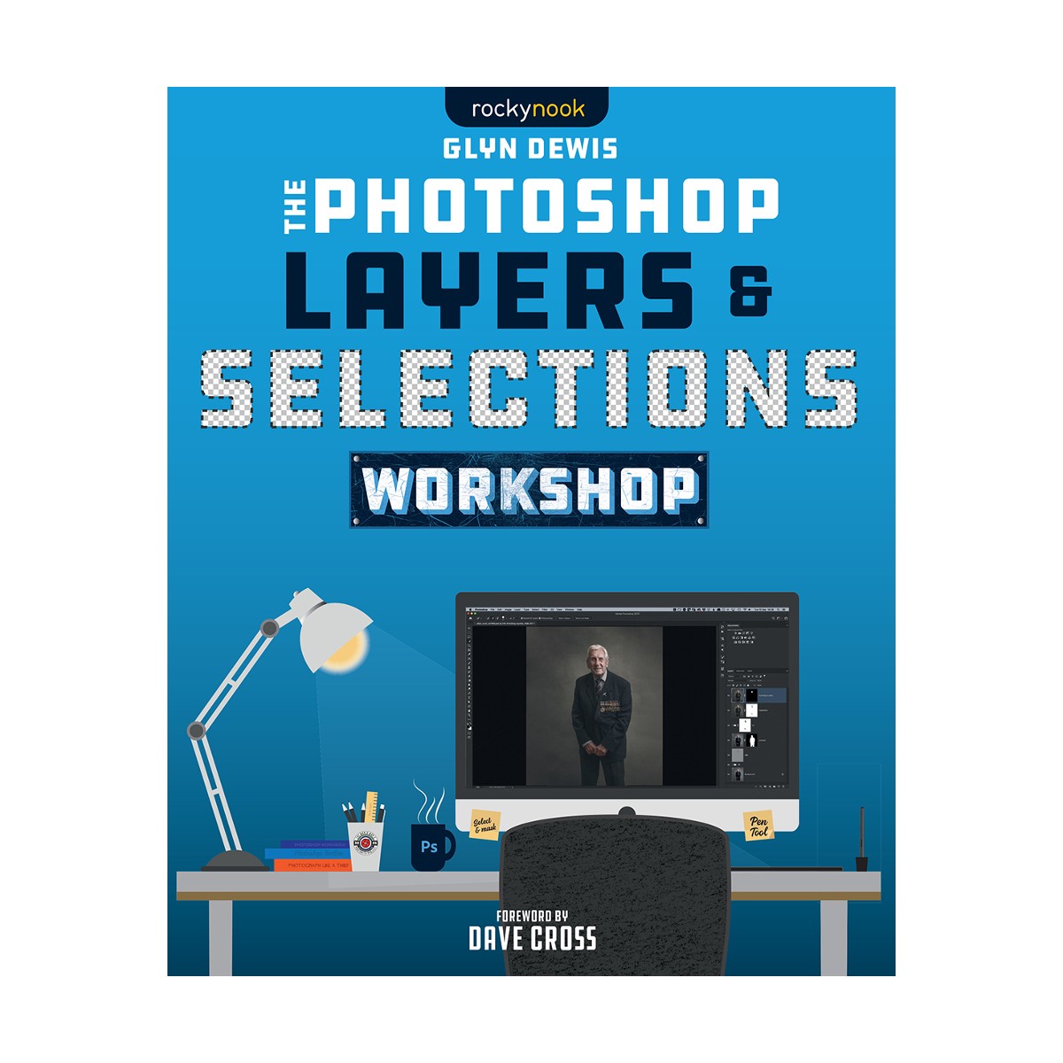 The Photoshop Layers and Selections Workshop Book