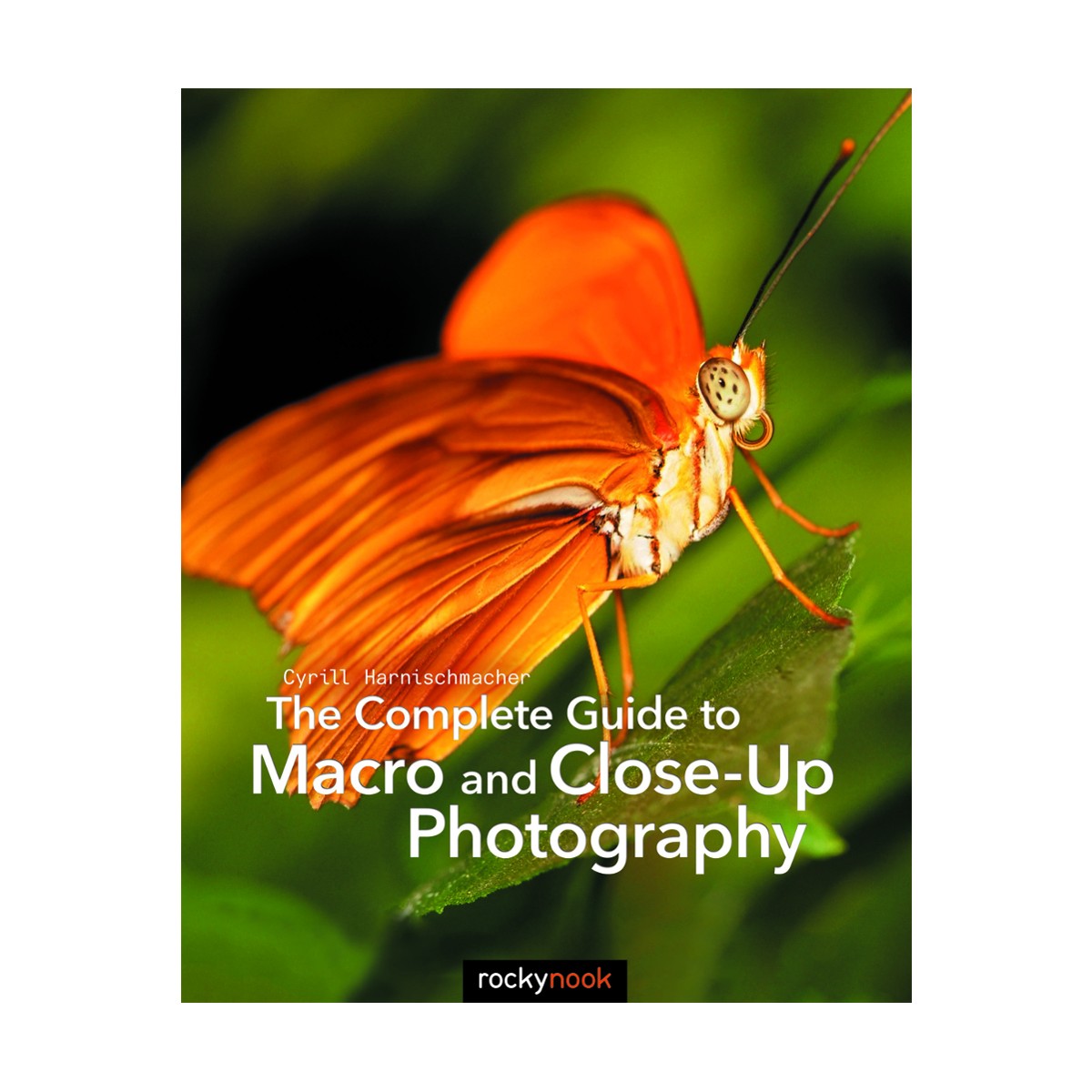 The Complete Guide to Macro and Close-Up Photography Book