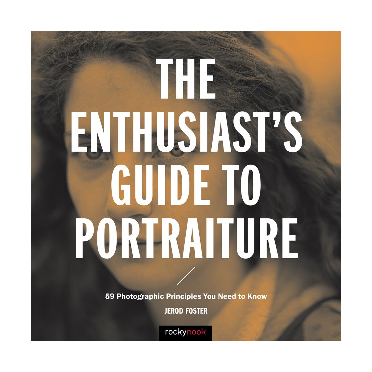 The Enthusiast's Guide to Portraiture Book