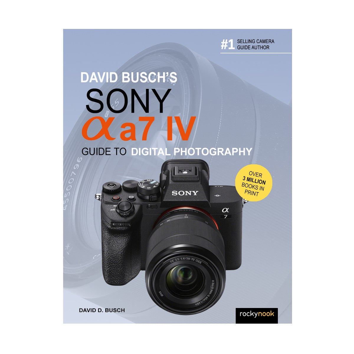 David Busch's Sony Alpha a7 IV Guide to Digital Photography Book