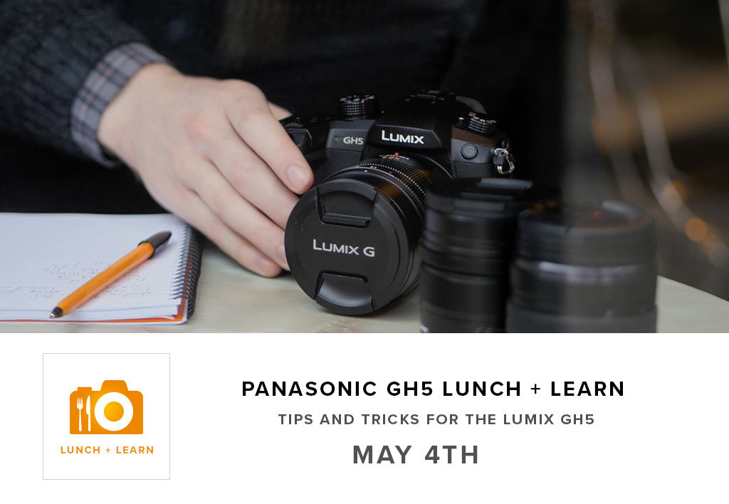 Lunch and Learn -  Panasonic GH5 Tips and Tricks (May 4th)