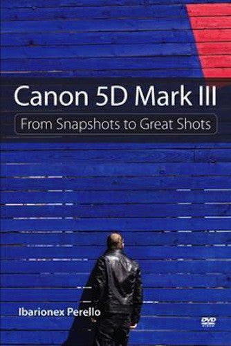 DVD: Canon 5D Mark III From Snapshots to Great Shots, lighting studio books & dvds, Peachpit - Pictureline 