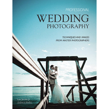 Book: Professional Wedding Photography: Techniques and Images from Master Photographers, camera books, Amherst - Pictureline 